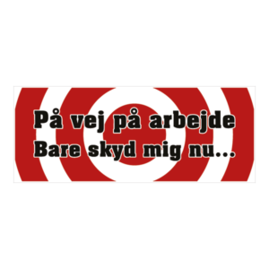 Bare skyd mig nu klistermærke. Bumper sticker. Klistermærke med tryk. Printet på vandfast selvklæbende PVC-folie fra stickers.dk