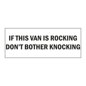 If the van is rocking klistermærke. Bumper sticker. Klistermærke med tryk. Printet på vandfast selvklæbende PVC-folie fra stickers.dk