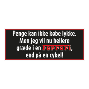 Penge kan ikke købe lykke klistermærke. Bumper sticker. Klistermærke med tryk. Printet på vandfast selvklæbende PVC-folie fra stickers.dk